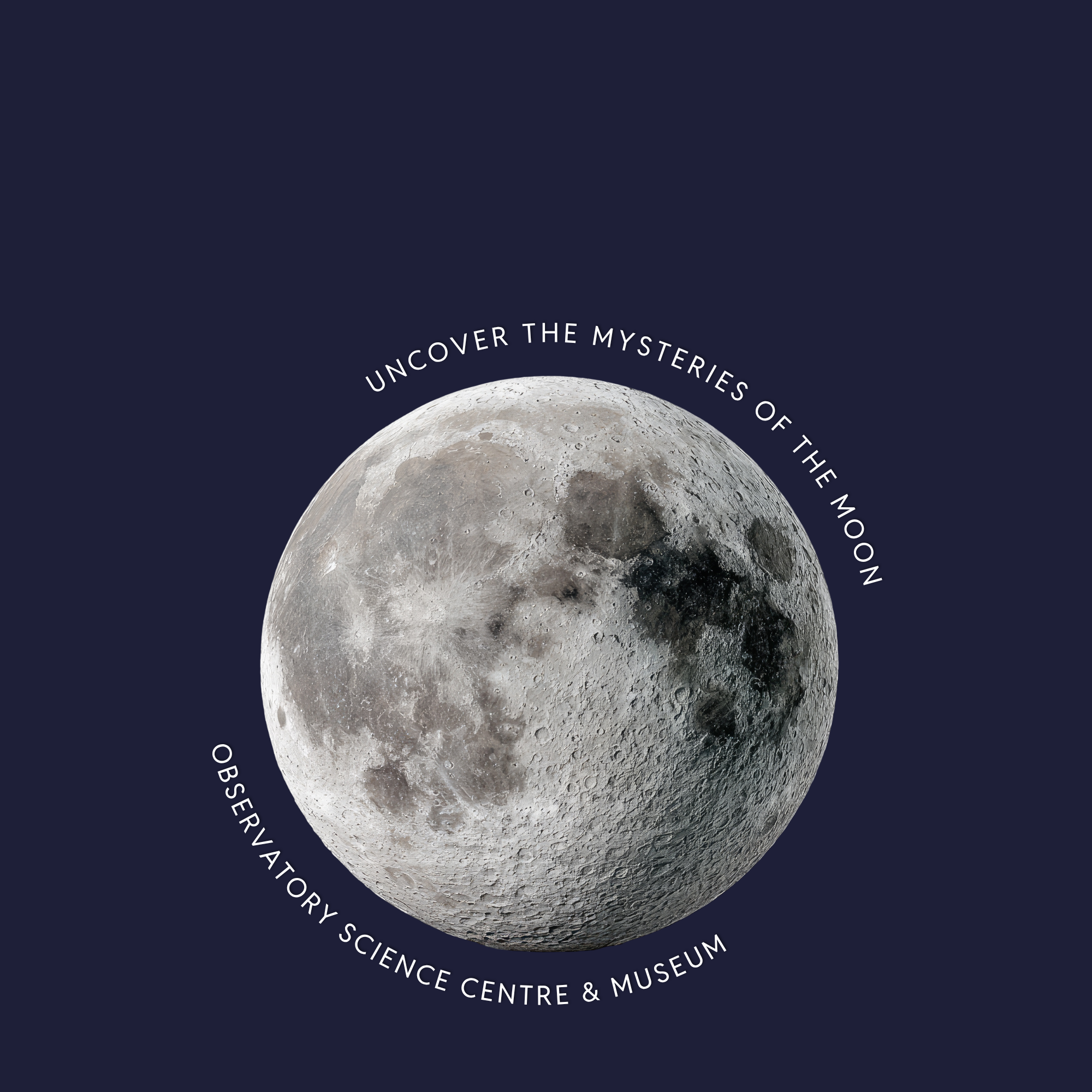 text: Uncover the mysteries of the moon. Observatory Science Centre & Museum